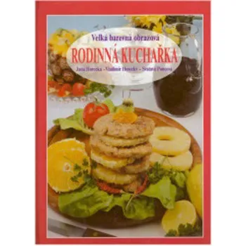 kolektiv autorů Velká barevná obrazová Rodinná kuchařka Stav: Nová - lehce poškozená