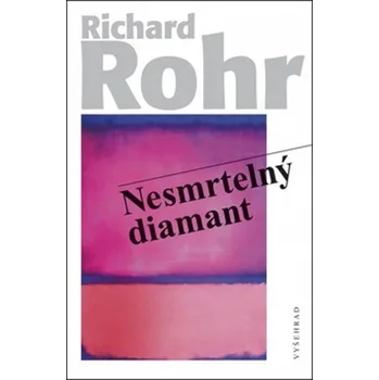 Richard Rohr Nesmrtelný diamant Stav: nová