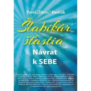 Baričák Pavel "Hirax" Šlabikár šťastia 1 - Návrat k sebe Stav: Nová - lehce poškozená