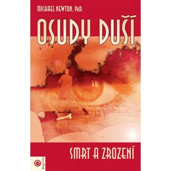 Newton Michael Osudy duší - Smrt a zrození Stav: Použité zboží - běžné opotřebení