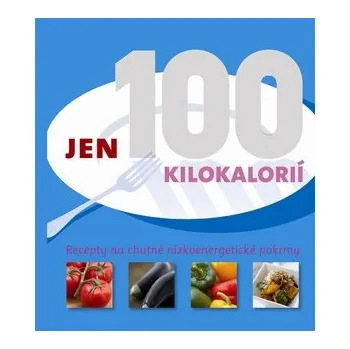 kolektiv autorů Jen 100 kilokalorií Stav: Nová - lehce poškozená