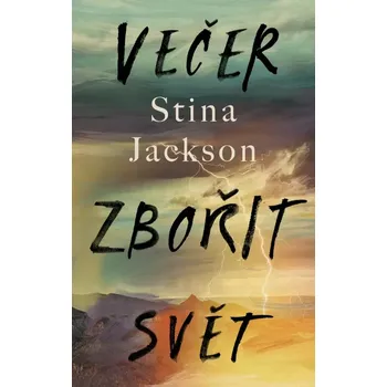Večer zbořit svět - Stina Jackson (2024, pevná)