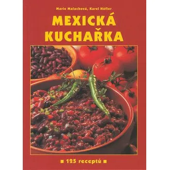 Marie Malachová; Karel Hofler Mexická kuchařka Stav: Použité zboží - běžné opotřebení