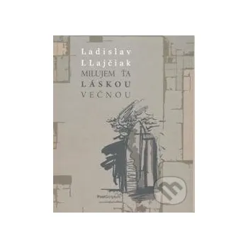 Milujem ťa láskou večnou - Ladislav I. Lajčiak PostScriptum