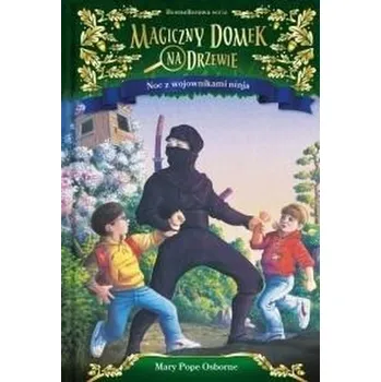 Magiczny domek na drzewie T.5 Noc z wojownikami... - MARY POPE OSBORNE