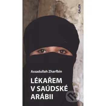 Kniha Lékařem v Saudské Arábii - Assadullah Zharfbin Galén