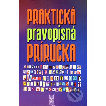 Kniha Praktická pravopisná príručka - Ivor Ripka, Mária Imrichová, Jana Skladaná Ottovo nakladateľstvo