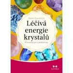 Léčivá energie krystalů - Průvodce pro začátečníky