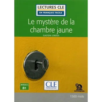 Le mystere de la chambre jaune - Niveau 3/B1 - Lecture CLE en français facile - Livre + Audio téléchargeable