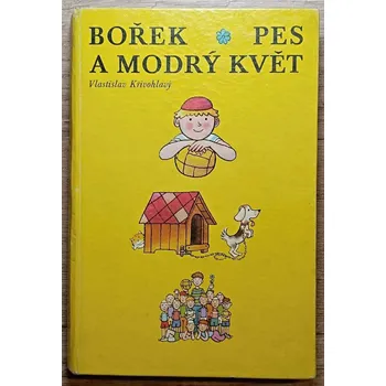 Bořek, pes a modrý květ - Vlastislav Křivohlavý