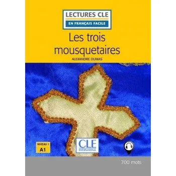 Francouzský jazyk Les trois mousquetaires - Niveau 1/A1 - Lecture CLE en français facile - Livre + Audio téléchargeable