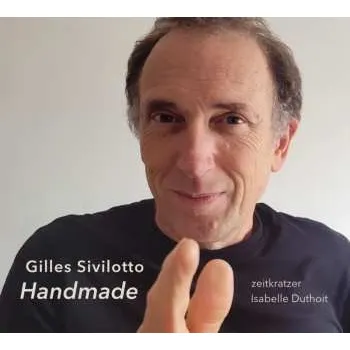 Zahraniční hudba CD Zeitkratzer: Gilles Sivilotto - Handmade