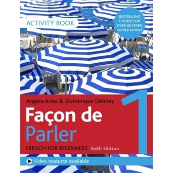 Facon de Parler 1 French Beginner's course 6th edition - Aries, Angela; Debney, Dominique