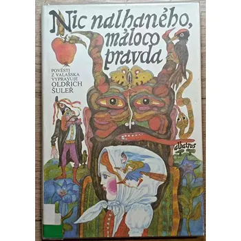 Pohádka Nic nalhaného, máloco pravda - Oldřich Šuleř