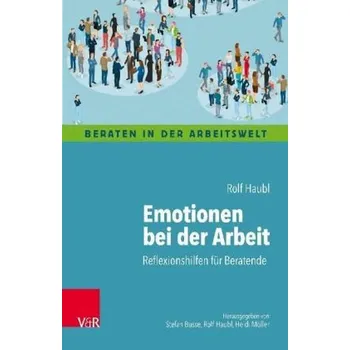 Emotionen bei der Arbeit - Haubl, Rolf
