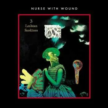 Zahraniční hudba LP Nurse With Wound: 3 Lesbian Sardines CLR | LTD 2025 Coloured Neon Green Vinyl Limited Edition