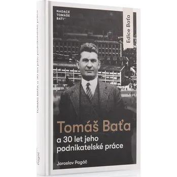 Literární biografie Tomáš Baťa a 30 let jeho podnikatelské činnosti