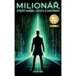 Milionář, který našel cestu z matrixu -…