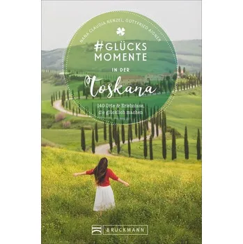 Cestování #Glücksmomente in der Toskana - Nenzel, Nana Claudia