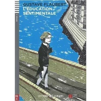 Francouzský jazyk Lectures ELI Seniors 4/B2: L´éducation sentimentale + Downloadable multimedia