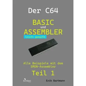 Technika Der C64 -- Basic und Assembler leicht gemacht - Bartmann, Erik