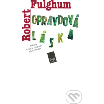Kniha Opravdová láska - Robert Fulghum Argo