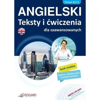 Angielski Teksty i ćwiczenia dla zaawansowanych (poziom B2-C1) - Praca zbiorowa