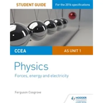 Přírodní věda CCEA AS Unit 1 Physics Student Guide: Forces, energy and electricity - Cosgrove, Ferguson