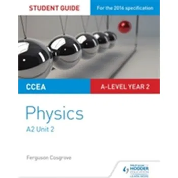 Přírodní věda CCEA A2 Unit 2 Physics Student Guide: Fields, capacitors and particle physics - Cosgrove, Ferguson