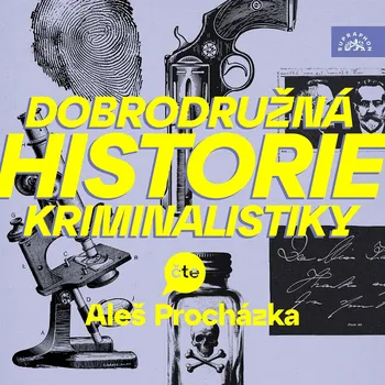 Dobrodružná historie kriminalistiky
