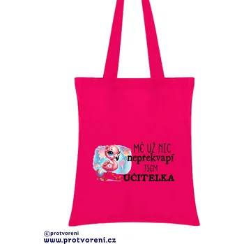 Nákupní taška Taška s potiskem Textilní taška, Mě už nic nepřekvapí , jsem učitelka, bavlněná, 41x37cm, mix barev, 1 kus Vyberte si barvu ZDE:: růžová