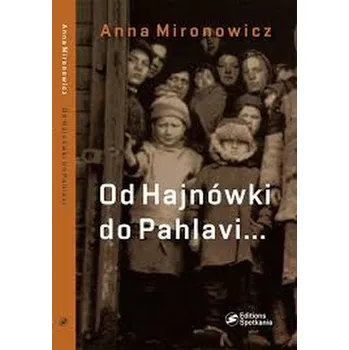 Literární biografie Od Hajnówki do Pahlavi... - Mironowicz Anna