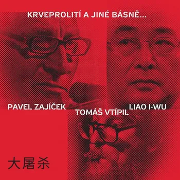 Česká hudba Zajíček Pavel, Vtípil Tomáš, Liao I-wu: Krveprolití a jiné básně... - CD