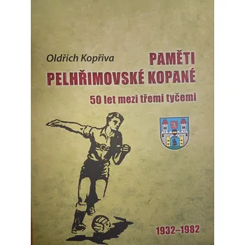 Nová tiskárna s.r.o. PAMĚTI PELHŘIMOVSKÉ KOPANÉ