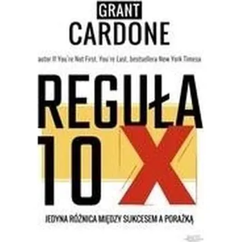Reguła 10X - GRANT CARDONE