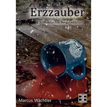 Erzzauber - Wächtler, Marcus