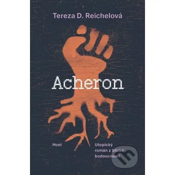 Kniha Acheron - Utopický román z blízké budoucnosti - D. Tereza Reichelová Host