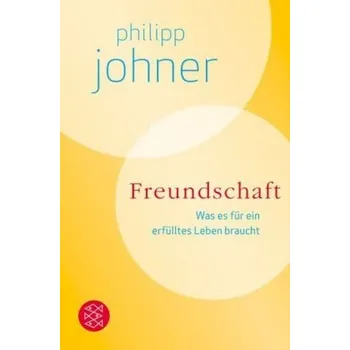 Freundschaft - Johner, Philipp [DE] (2012, Brožovaná, FISCHER Taschenbuch)
