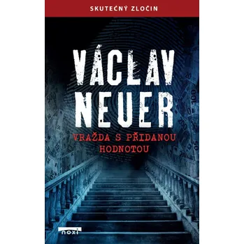 Vražda s přidanou hodnotou - Václav Neuer