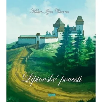 Liptovské povesti - Milan Igor Chovan