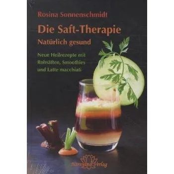 Die Saft-Therapie - Sonnenschmidt, Rosina