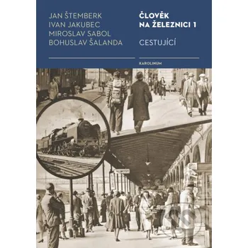 Člověk na železnici 1 - Ivan Jakubec Karolinum