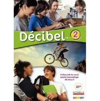 Decibel 2 A1+ podręcznik A1+ - praca zbiorowa