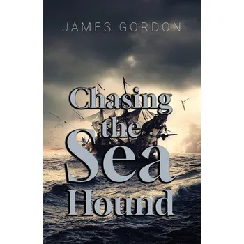 Chasing the Sea Hound - Gordon, Doctor James