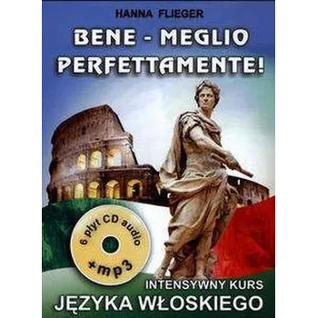 Italský jazyk Bene - Meglio perfettamente! Intens. kurs j. włos. - Hanna Flieger