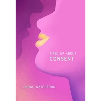 Fired Up about Consent - Ratchford, Sarah