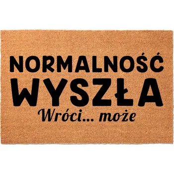 Rohožka KOKOSOVÁ VSTUPNÍ ROHOŽKA PŘED DVEŘE NA BOTY - VTIPNÁ: "NORMALITA ODEŠLA"