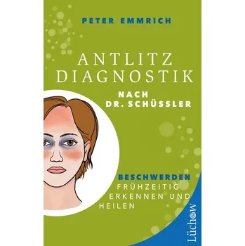 Antlitzdiagnostik nach Dr. Schüssler - Emmrich, Peter