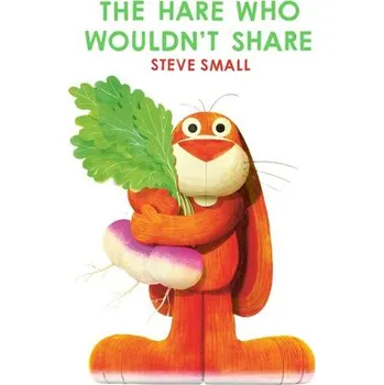 První čtění The Hare Who Wouldn't Share - Small, Steve [EN] (2025, Brožovaná, Simon & Schuster Ltd)
