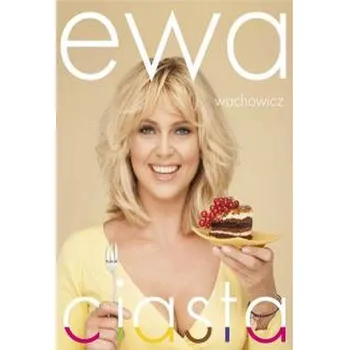 Ciasta - Ewa Wachowicz